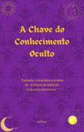 A Chave do Conhecimento Oculto: Tradução, comentário e análise de ‘’A Chave de Salomão (Clavicula Salomonis)’’