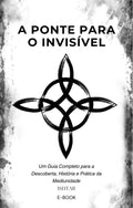A Ponte para o Invisível: Um Guia Completo para a Descoberta, História e Prática da Mediunidade