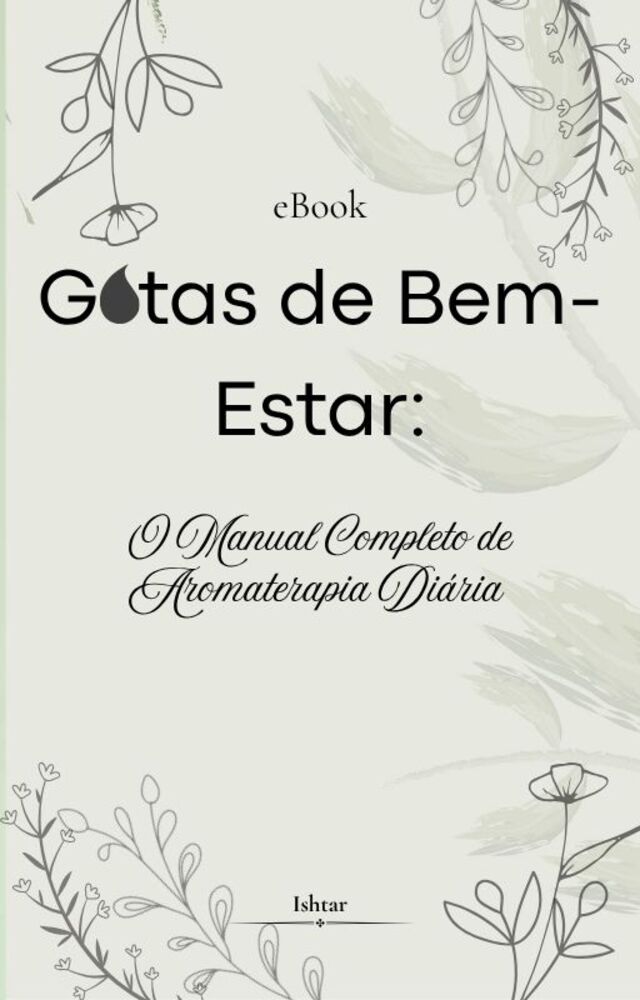Gotas de Bem-Estar: O Manual Completo de Aromaterapia Diária
